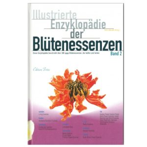 Illustrierte Enzyklopädie der Blütenessenzen Band 2