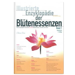 Illustrierte Enzyklopädie der Blütenessenzen Band 1