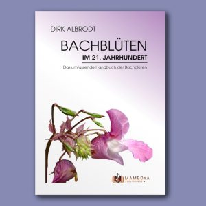 Bachblüten im 21. Jahrhundert